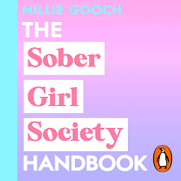 Icon image The Sober Girl Society Handbook: An empowering guide to living hangover free