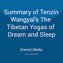 Icon image Summary of Tenzin Wangyal's The Tibetan Yogas of Dream and Sleep