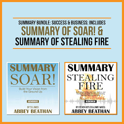 صورة رمز Summary Bundle: Success & Business: Includes Summary of Soar! & Summary of Stealing Fire