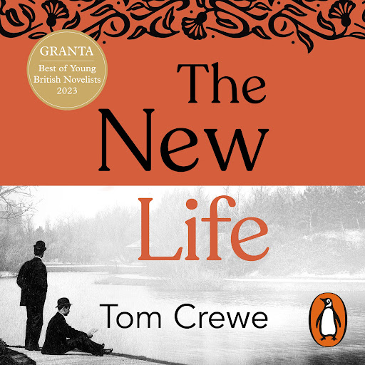 The New Life: An enthralling novel about forbidden desire set against the  backdrop of the Oscar Wilde trial by Tom Crewe - Audiobooks on Google Play
