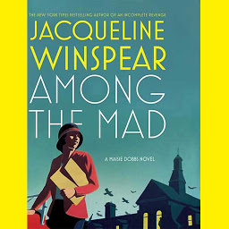 Icon image Among the Mad: A Maisie Dobbs Novel