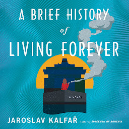 Icon image A Brief History of Living Forever: A Novel