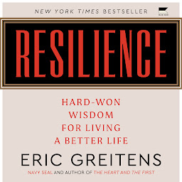 Icon image Resilience: Hard-Won Wisdom for Living a Better Life