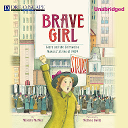 Icon image Brave Girl: Clara and the Shirtwaist Makers' Strike of 1909