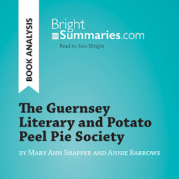 Obraz ikony: The Guernsey Literary and Potato Peel Pie Society by Mary Ann Shaffer and Annie Barrows (Book Analysis): Complete Summary and Book Analysis