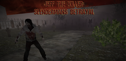 Jeff The Killer Slendermans Betrayal التطبيقات على Google Play