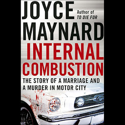Icon image Internal Combustion: The Story of a Marriage and a Murder in the Motor City