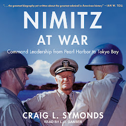 Icon image Nimitz at War: Command Leadership from Pearl Harbor to Tokyo Bay
