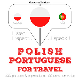 Obraz ikony: Polish – Portuguese : For travel: I listen, I repeat, I speak : language learning course