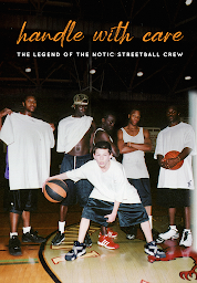 Icon image Handle With Care: The Legend of The Notic Streetball Crew