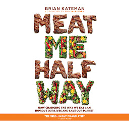 「Meat Me Halfway: How Changing the Way We Eat Can Improve Our Lives and Save Our Planet」のアイコン画像