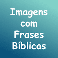 Imagens com Frases Bíblicas: Bonitas mensagens