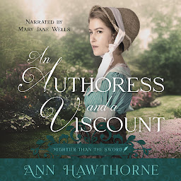 Icon image An Authoress and a Viscount: A Sweet Regency Romance