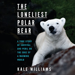 Icon image The Loneliest Polar Bear: A True Story of Survival and Peril on the Edge of a Warming World