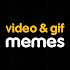 Video & GIF Memes1.1198 (Pro) (Arm64-v8a)