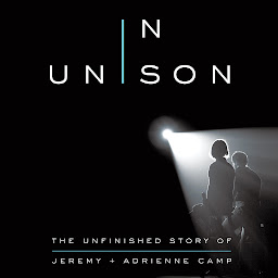 Icon image In Unison: The Unfinished Story Of Jeremy + Adrienne Camp