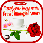 Buongiorno - Buona Serata Frasi e immagini Amore