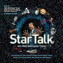 Icon image StarTalk: Everything You Ever Need to Know about Space Travel, Sci-Fi, the Human Race, the Universe, and Beyond