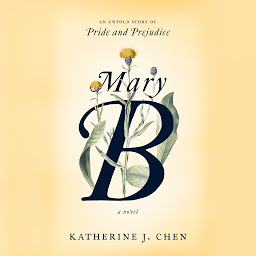 Icon image Mary B: A Novel: An untold story of Pride and Prejudice