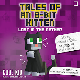 Icon image Tales of an 8-Bit Kitten: Lost in the Nether: An Unofficial Minecraft Adventure