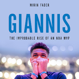 Icon image Giannis: The Improbable Rise of an NBA MVP