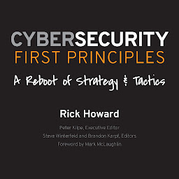 Icon image Cybersecurity First Principles: A Reboot of Strategy and Tactics