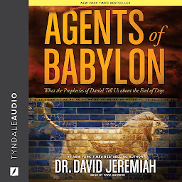 Icon image Agents of Babylon: What the Prophecies of Daniel Tell Us about the End of Days