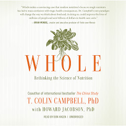 Icon image Whole: Rethinking the Science of Nutrition