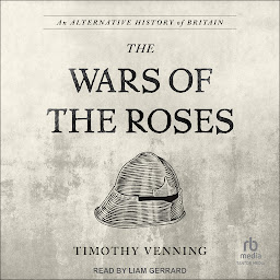Icon image An Alternative History of Britain: The War of the Roses