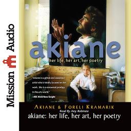 Icon image Akiane: Her Life, Her Art, Her Poetry
