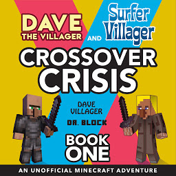 Image de l'icône Dave the Villager and Surfer Villager Crossover Crisis, Book One: An Unofficial Minecraft Adventure