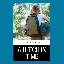Icon image A HITCH IN TIME: Popular Books by JAMES MACCREIGH : All times Bestseller Demanding Books