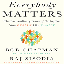 Icon image Everybody Matters: The Extraordinary Power of Caring for Your People Like Family