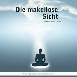 Icon image Die makellose Sicht - German Audio Book