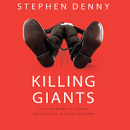 Obraz ikony: Killing Giants: 10 Strategies to Topple the Goliath in Your Industry