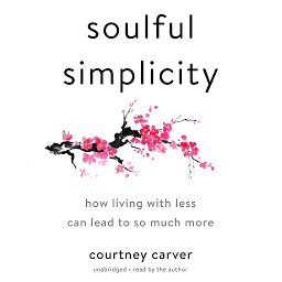Icon image Soulful Simplicity: How Living with Less Can Lead to So Much More