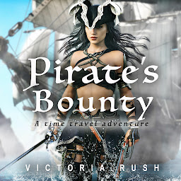 Obraz ikony: Pirate's Bounty: A Time Travel Adventure ( Free First in Series Fantasy Erotica )