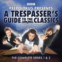 Icon image A Trespasser's Guide to the Classics: The Complete Series 1 and 2