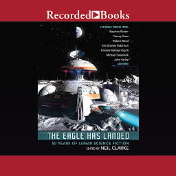 Icon image The Eagle Has Landed: 50 Years of Lunar Science Fiction