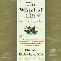 Icon image The Wheel of Life: A Memoir of Living and Dying