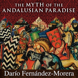 Icon image The Myth of the Andalusian Paradise: Muslims, Christians, and Jews under Islamic Rule in Medieval Spain