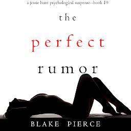 Piktogramos vaizdas („The Perfect Rumor (A Jessie Hunt Psychological Suspense Thriller—Book Nineteen)“)