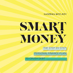 Icon image Smart Money: The Step-by-Step Personal Finance Plan to Crush Debt