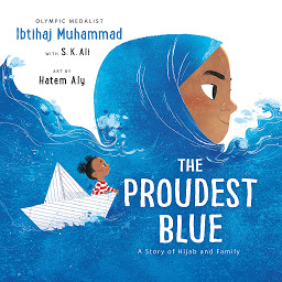 Icon image The Proudest Blue: A Story of Hijab and Family