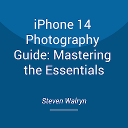 Obraz ikony: iPhone 14 Photography Guide: Mastering the Essentials