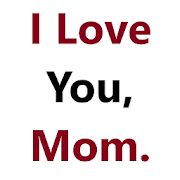 I Love You Mom Quotes