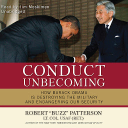 Icon image Conduct Unbecoming: How Barack Obama Is Destroying the Military and Endangering Our Security