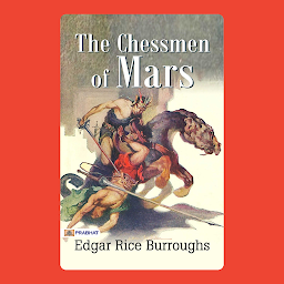 Obraz ikony: THE CHESSMEN OF MARS – Audiobook: The Chessmen of Mars (Barsoom): Edgar Rice Burroughs' Interplanetary Adventure