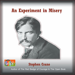 Icon image An Experiment in Misery: A Stephen Crane Story