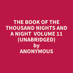 Icon image The Book of the Thousand Nights and a Night Volume 11 (Unabridged): optional